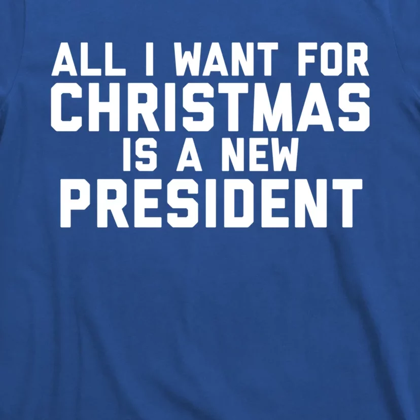 All I Want For Christmas Is A New President Gift T-Shirt