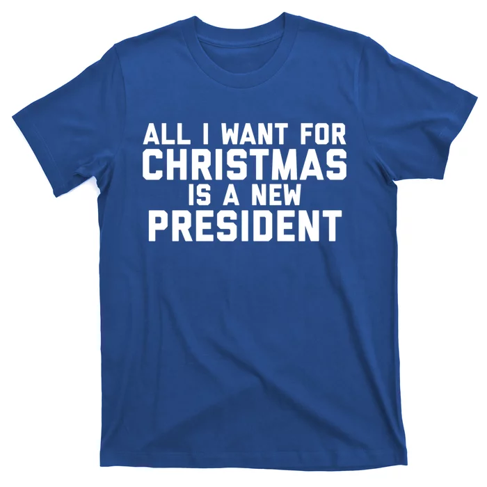 All I Want For Christmas Is A New President Gift T-Shirt