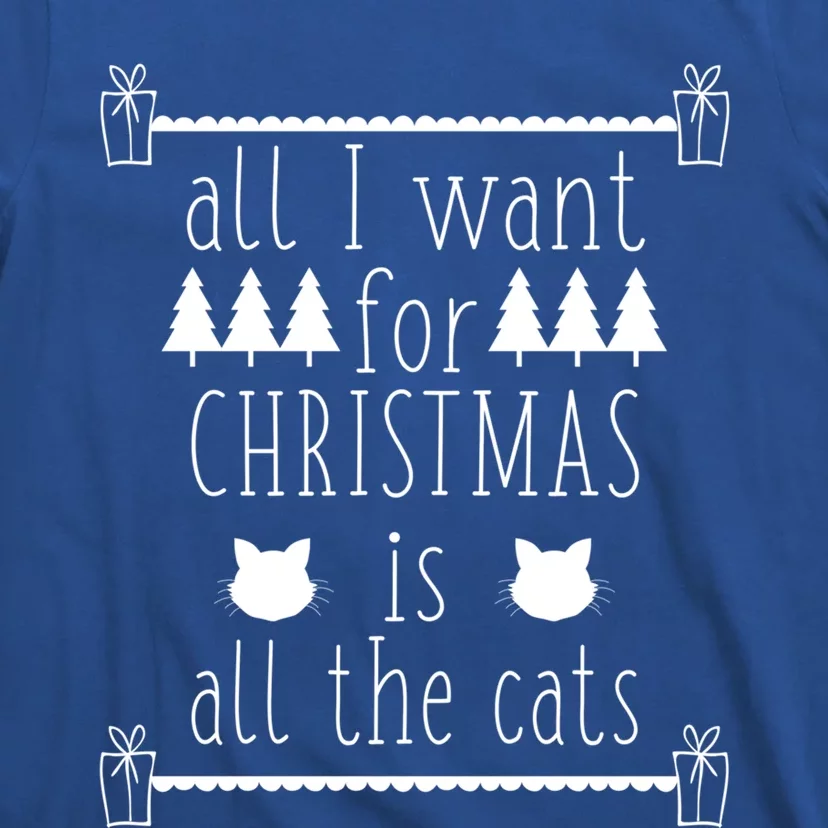 All I Want For Christmas Is All The Cats Holiday Cat Lover Gift T-Shirt