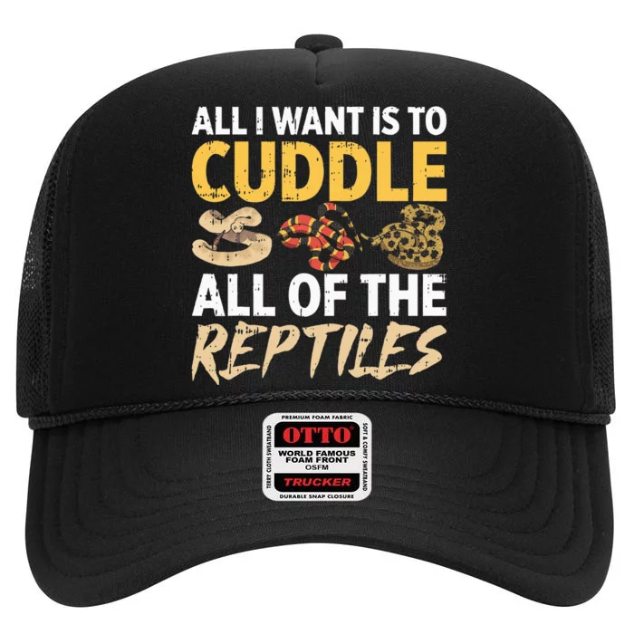 All I Want Is To Cuddle All These Reptiles Lover High Crown Mesh Trucker Hat