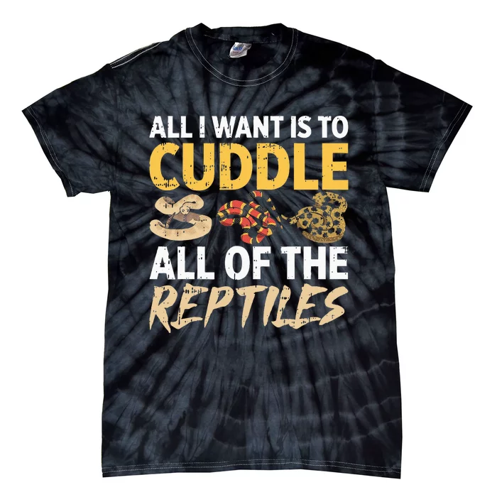 All I Want Is To Cuddle All These Reptiles Lover Tie-Dye T-Shirt