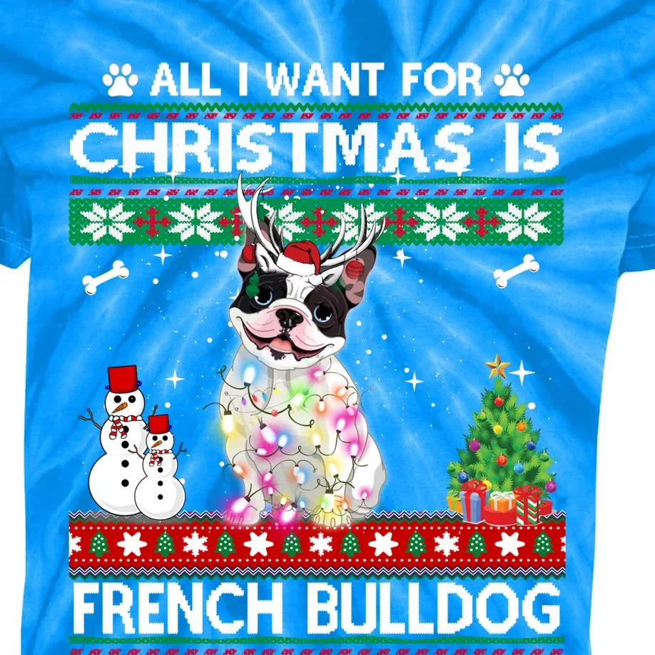 All I Want For Christmas Is French Bulldog Dog Xmas Funny Gift Kids Tie-Dye T-Shirt