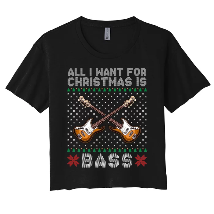 All I Want For Christmas Is Bass Women's Crop Top Tee