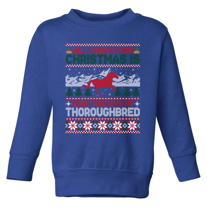 All I Want For Christmas More Time With Thoroughbred Great Gift Toddler Sweatshirt