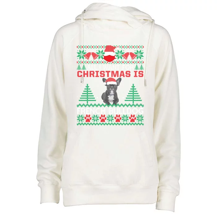 All I Want For Christmas Is French Bulldog Fun Ugly Sweater Cute Gift Womens Funnel Neck Pullover Hood