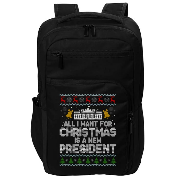 All I Want For Christmas Is A New President Ugly Christmas Sweater Impact Tech Backpack