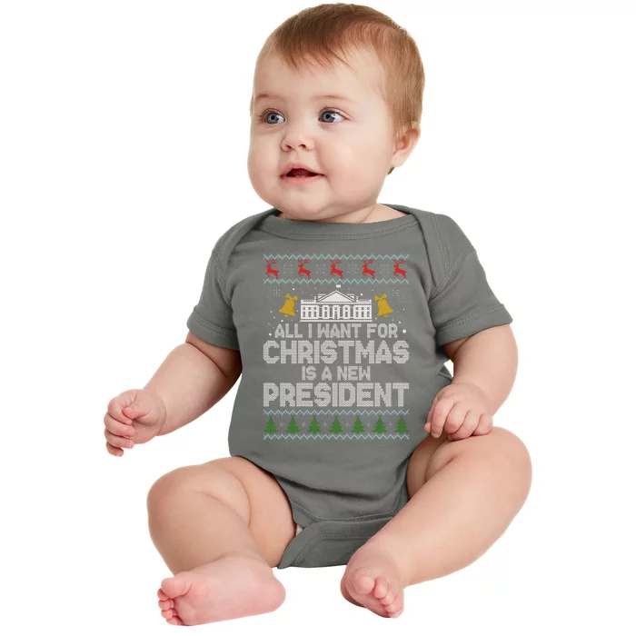 All I Want For Christmas Is A New President Ugly Christmas Sweater Baby Bodysuit