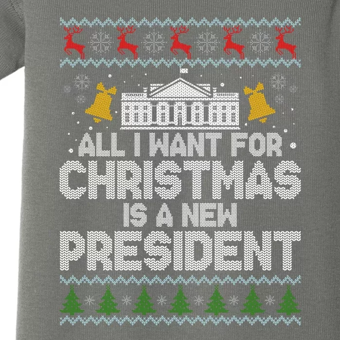 All I Want For Christmas Is A New President Ugly Christmas Sweater Baby Bodysuit