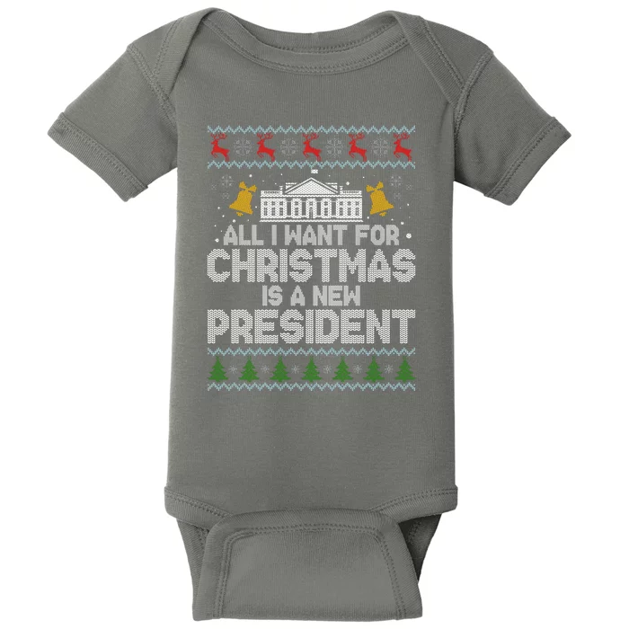 All I Want For Christmas Is A New President Ugly Christmas Sweater Baby Bodysuit