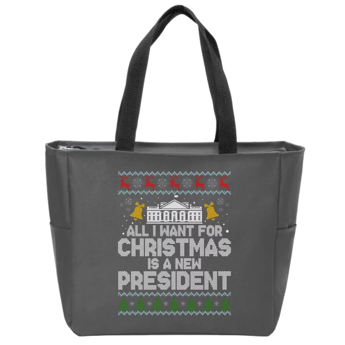 All I Want For Christmas Is A New President Ugly Christmas Sweater Zip Tote Bag