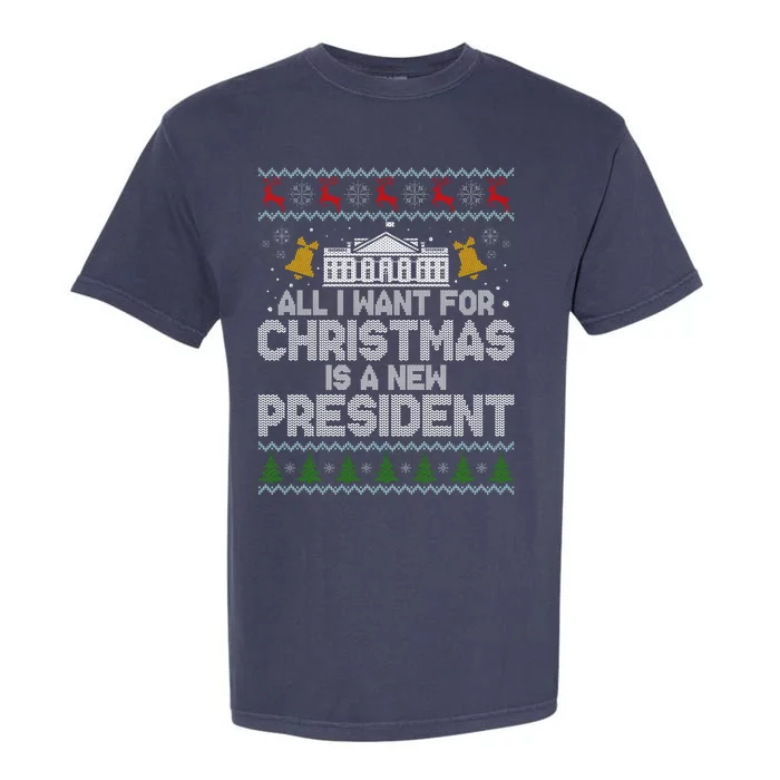 All I Want For Christmas Is A New President Ugly Christmas Sweater Garment-Dyed Heavyweight T-Shirt