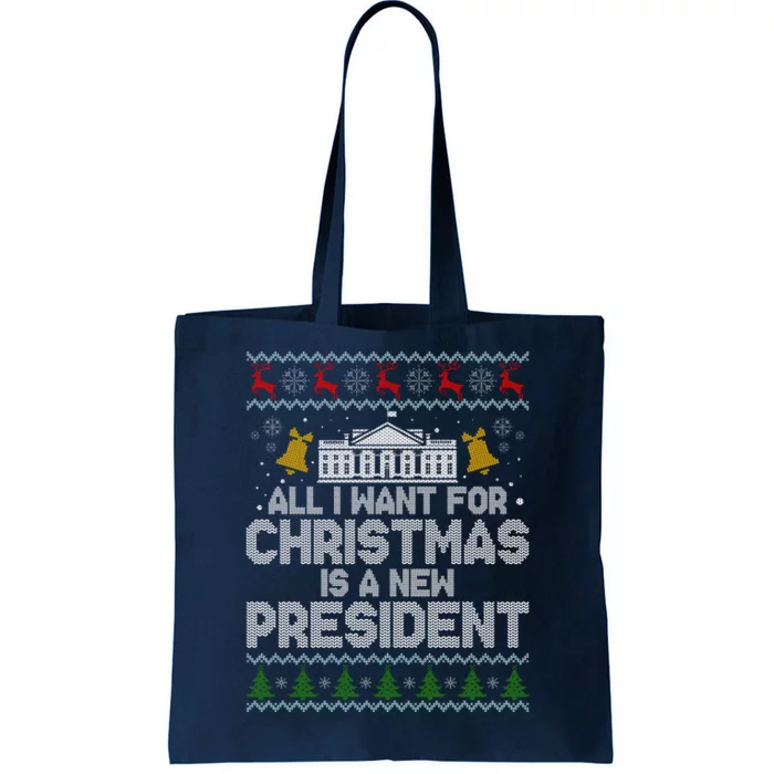 All I Want For Christmas Is A New President Ugly Christmas Sweater Tote Bag