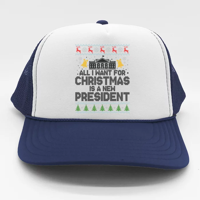 All I Want For Christmas Is A New President Ugly Christmas Sweater Trucker Hat