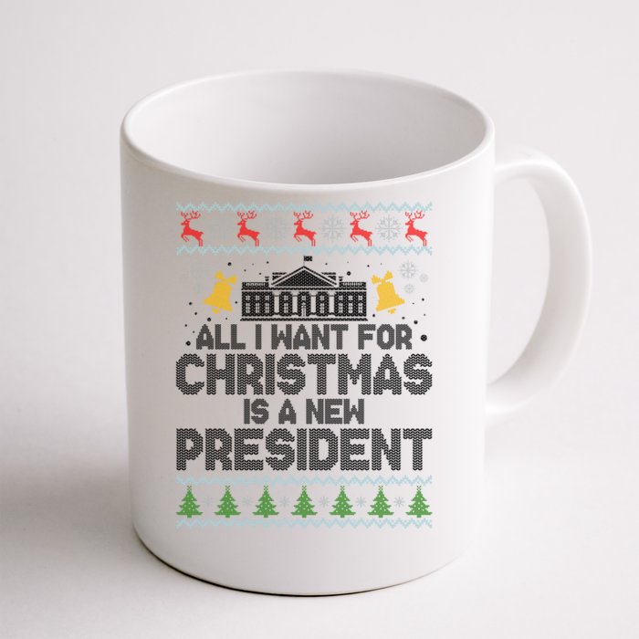 All I Want For Christmas Is A New President Ugly Christmas Sweater Front & Back Coffee Mug