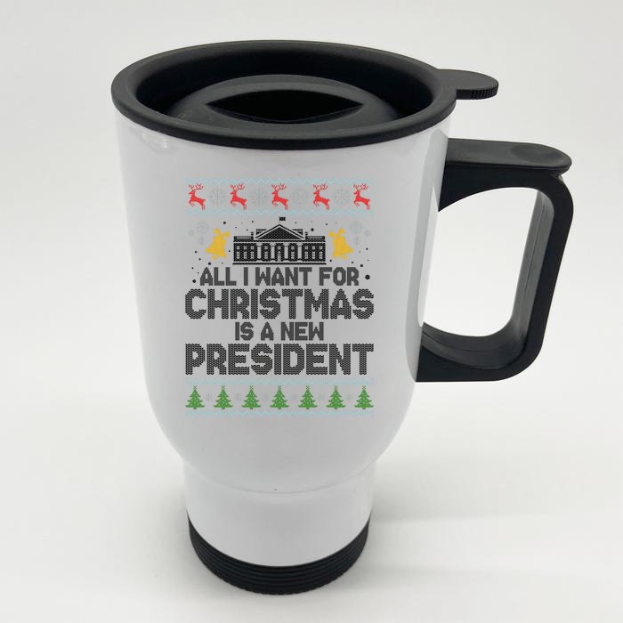 All I Want For Christmas Is A New President Ugly Christmas Sweater Front & Back Stainless Steel Travel Mug