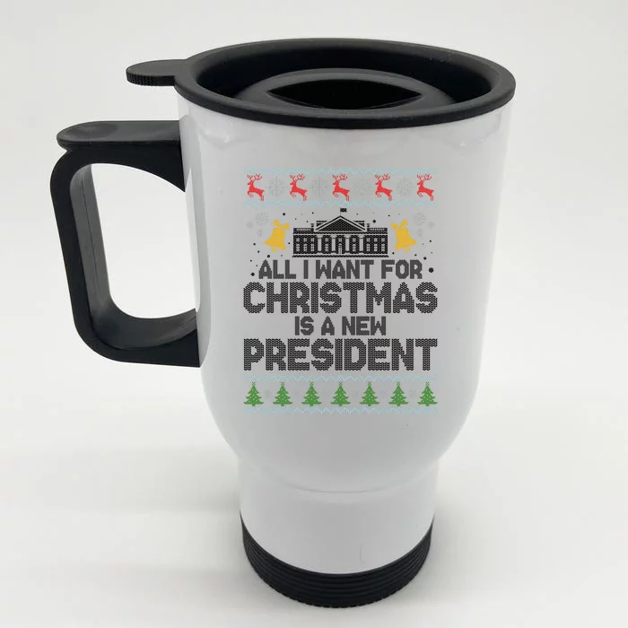 All I Want For Christmas Is A New President Ugly Christmas Sweater Front & Back Stainless Steel Travel Mug