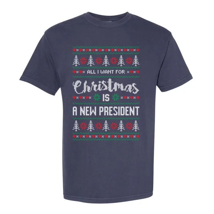 All I Want For Christmas Is A New President Ugly Gift Garment-Dyed Heavyweight T-Shirt