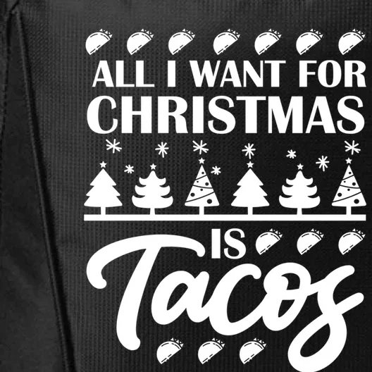 All I Want For Christmas Is Tacos Holiday Mexican Food Gift City Backpack