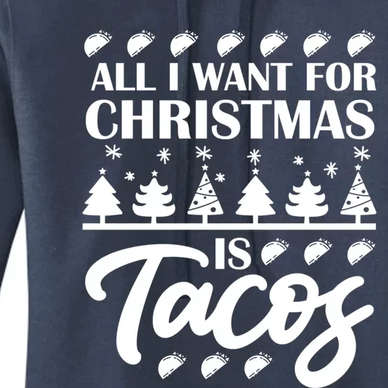 All I Want For Christmas Is Tacos Holiday Mexican Food Gift Women's Pullover Hoodie