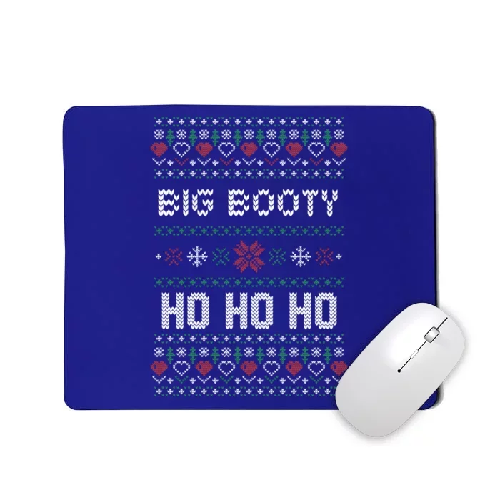 All I Want Is A Big Booty Ho For Christmas Gift Ugly Funny Gift Meaningful Gift Mousepad