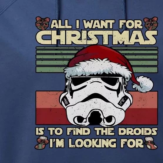 All I Want For Christmas Is To Find The Droids IM Looking For Performance Fleece Hoodie