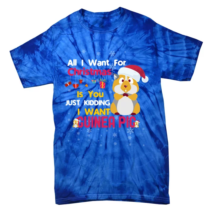 All I Want For Xmas Is You Just Ding I Want Guinea Pig Gift Tie-Dye T-Shirt