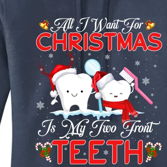 All I Want For Christmas Is My Two Front Teeth Funny Gift Women's Pullover Hoodie