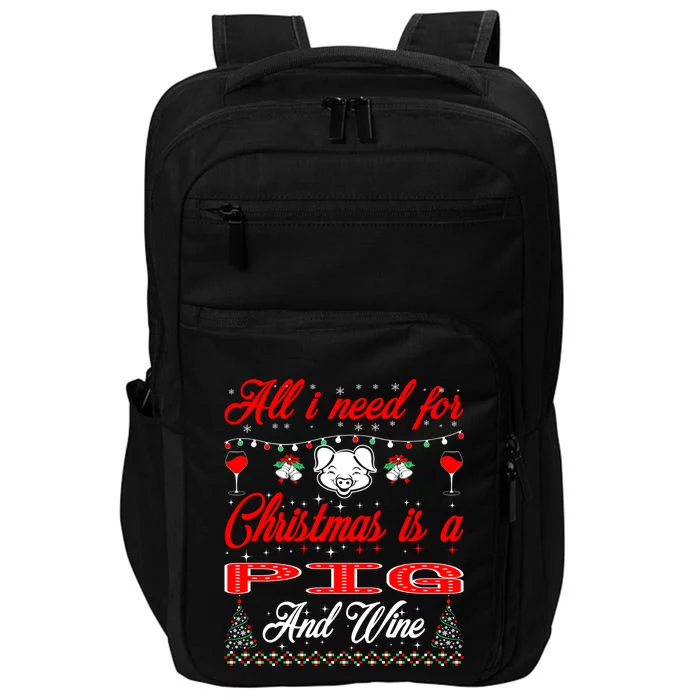 All I Want For Christmas Pig And Wine Gift Great Gift Impact Tech Backpack