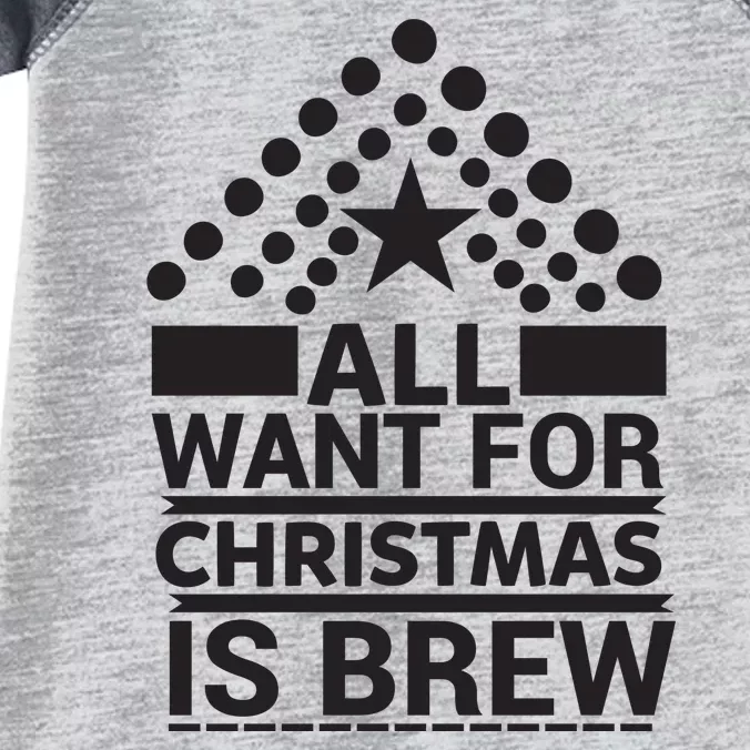 All I Want For Christmas Is Brew Infant Baby Jersey Bodysuit