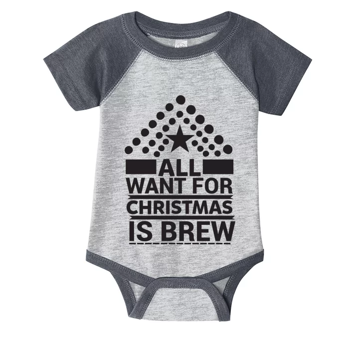 All I Want For Christmas Is Brew Infant Baby Jersey Bodysuit