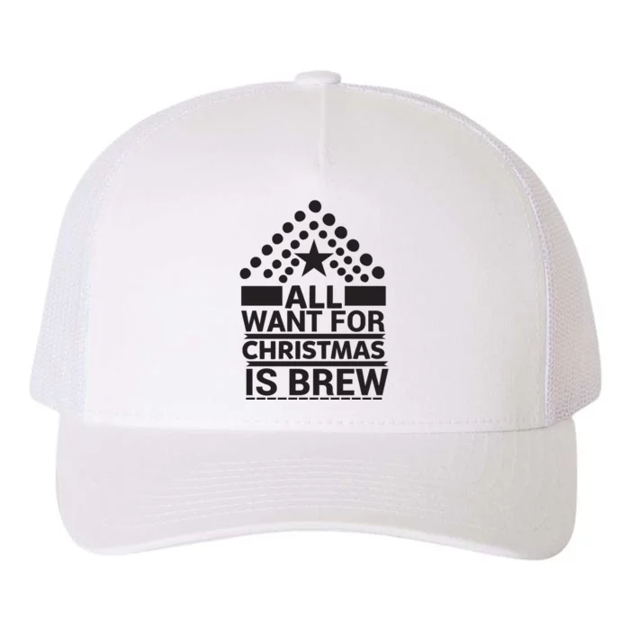 All I Want For Christmas Is Brew Yupoong Adult 5-Panel Trucker Hat