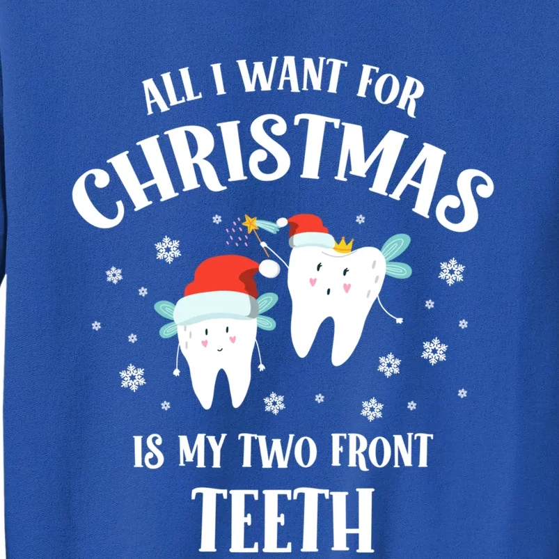 All I Want For Christmas Is My Two Front Teeth Funny Dentist Gift Tall Sweatshirt