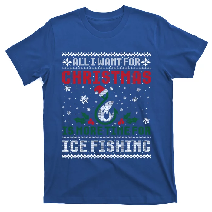 All I Want For Christmas More Ice Fishing Ugly Sweater Gift T-Shirt