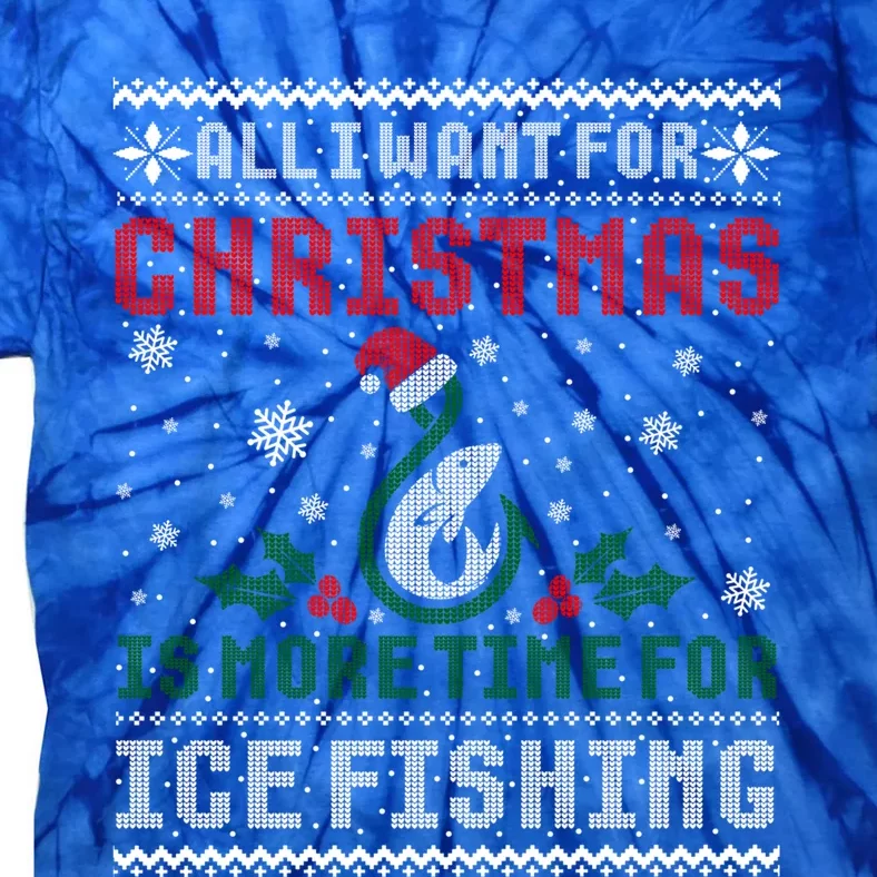 All I Want For Christmas More Ice Fishing Ugly Sweater Gift Tie-Dye T-Shirt