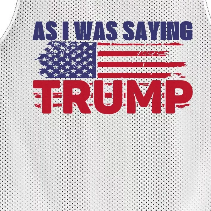 As I Was Saying Trump 2024 For President Mesh Reversible Basketball Jersey Tank