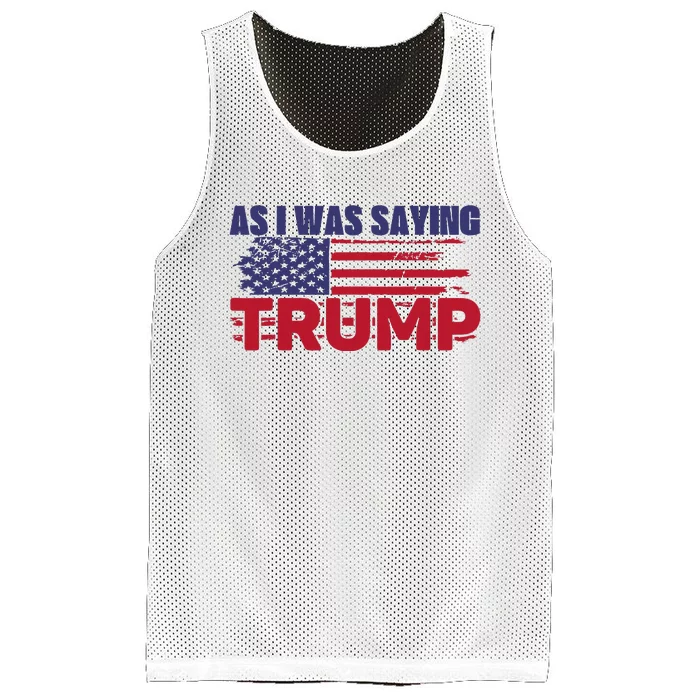 As I Was Saying Trump 2024 For President Mesh Reversible Basketball Jersey Tank