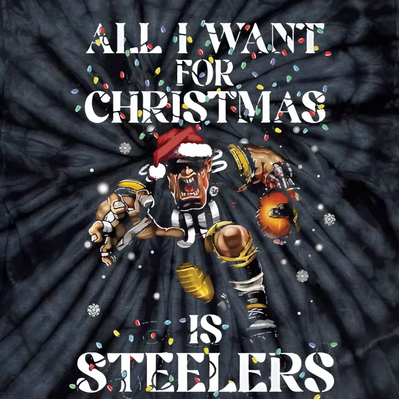 All I Want For Christmas Is Steelers Tie-Dye T-Shirt