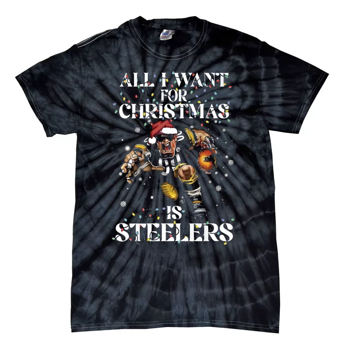 All I Want For Christmas Is Steelers Tie-Dye T-Shirt