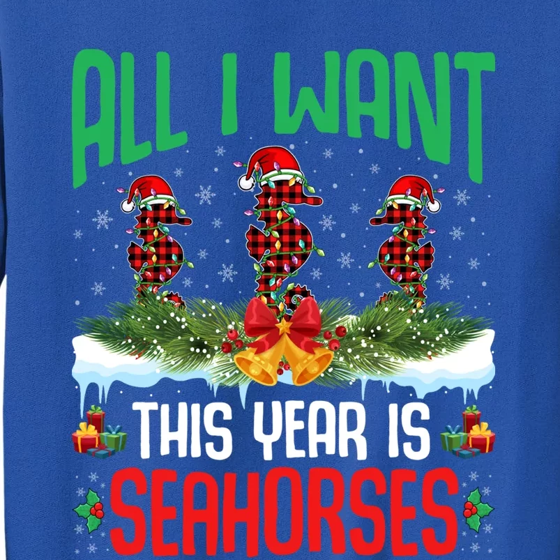 All I Want This Year Is Seahorses Wearing Hat Christmas Cool Gift Tall Sweatshirt