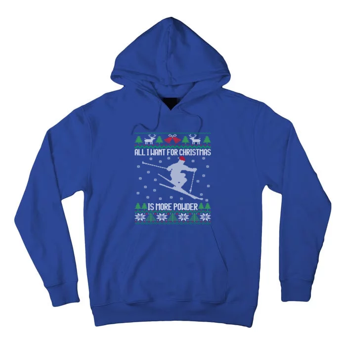 All I Want Is More Powder Ski Lover Skiing Ugly Christmas Funny Gift Tall Hoodie