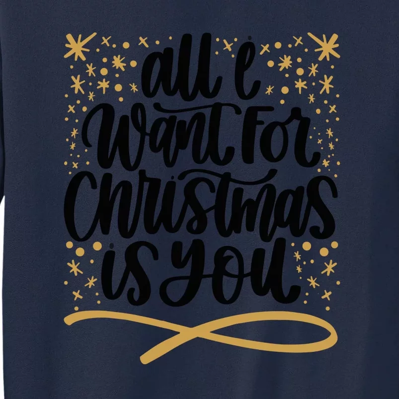 All I Want For Christmas Is You Gold Gift Xmas Holidays Tall Sweatshirt