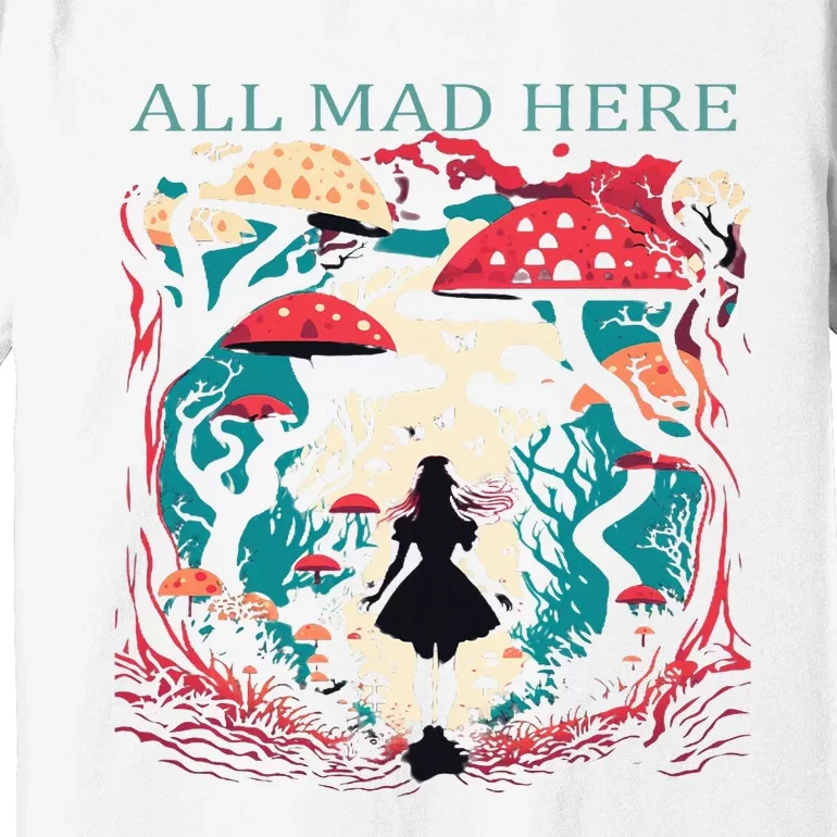 Alice In Wonderland All Mad Here Premium T-Shirt