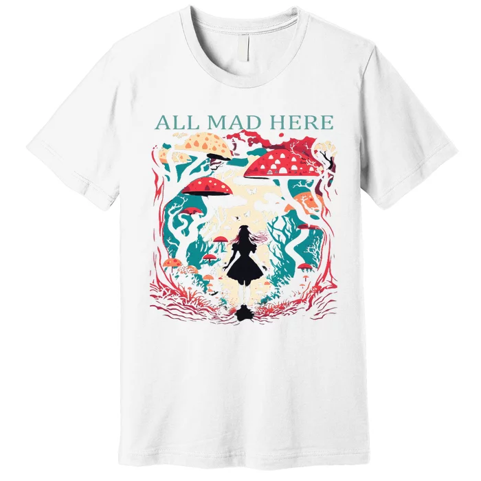 Alice In Wonderland All Mad Here Premium T-Shirt