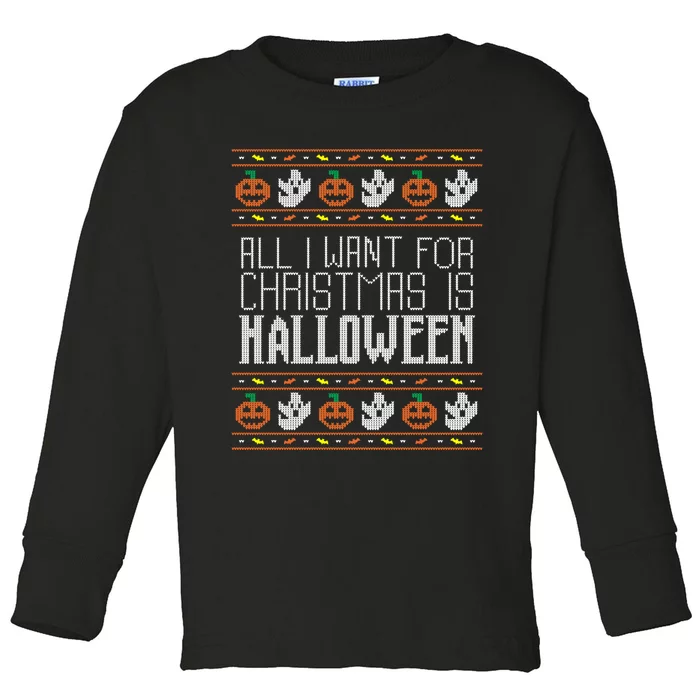 All I Want For Christmas Is Halloween Ugly Sweater Holiday Toddler Long Sleeve Shirt