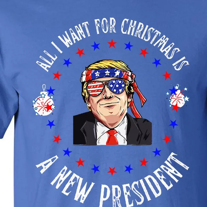 All I Want For Christmas Is A New President Trump Xmas Tall T-Shirt