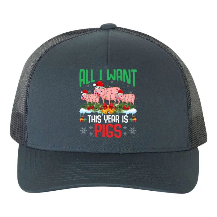 All I Want This Year Is Pigs Wearing Santa Hat Christmas Meaningful Gift Yupoong Adult 5-Panel Trucker Hat