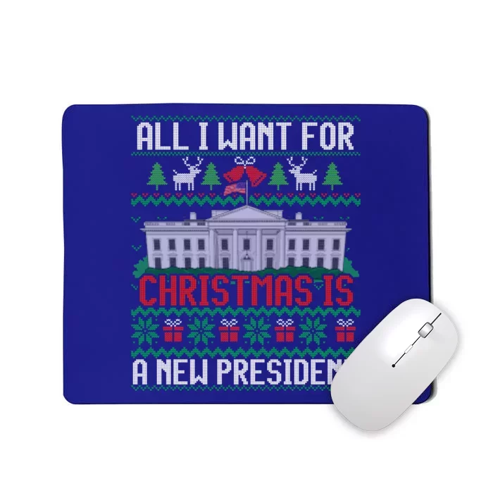 All I Want For Christmas Is A New President Ugly Sweater Meaningful Gift Mousepad