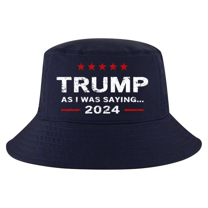 As I Was Saying Trump 2024 Cool Comfort Performance Bucket Hat