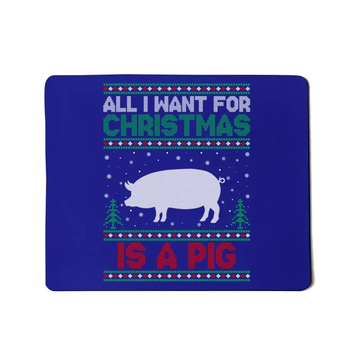 All I Want For Xmas Is A Pig Ugly Christmas Sweater Gift Mousepad