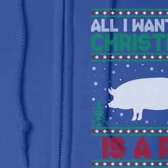 All I Want For Xmas Is A Pig Ugly Christmas Sweater Gift Full Zip Hoodie